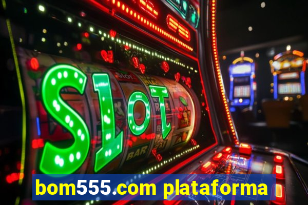 bom555.com plataforma